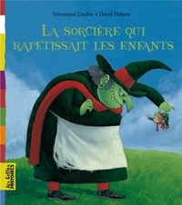 Véronique Caylou et David Parkins - La sorcière qui rapetissait les enfants.