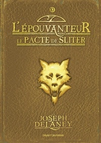 Joseph Delaney - L'Epouvanteur Tome 11 : Le pacte de Sliter.