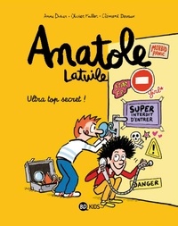 Olivier Muller et Anne Didier - Anatole Latuile Tome 5 : Ultra top secret !.