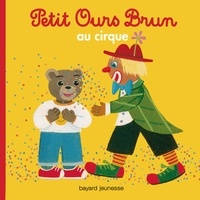 Marie Aubinais et Danièle Bour - Petit Ours Brun au cirque.