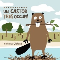 Nicholas Oldland - Un castor très occupé.