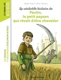 Pascale Bouchié et Estelle Vidard - La véritable histoire de Paulin, le petit paysan qui rêvait d'être chevalier.