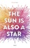Nicola Yoon - The sun is also a star.