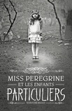 Ransom Riggs - Miss Peregrine, Tome 01 - Miss Peregrine et les enfants particuliers.