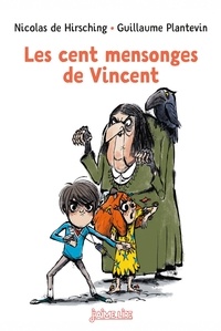 Nicolas de Hirsching et Guillaume Plantevin - Les cent mensonges de Vincent.