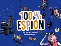  Bayard Jeunesse - 100 % espion - Le parfait manuel de l'agent secret.