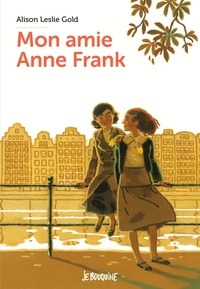 Alison Leslie Gold - Mon amie Anne Frank.