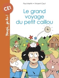 Paul Martin et Vincent Caut - Le grand voyage du petit caillou.