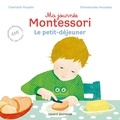 Charlotte Poussin - Ma journée Montessori, Tome 03 - Le petit déjeuner.