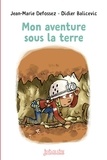 Jean-Marie Defossez - Mon aventure sous la terre.