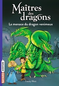Tracey West - Maîtres des dragons Tome 5 : La menace du dragon venimeux.
