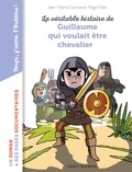 Jean-Pierre Courivaud et Régis Faller - La véritable histoire de Guillaume qui voulait être chevalier.