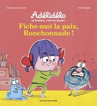 Marie-Agnès Gaudrat et Frédéric Bénaglia - Adélidélo  : Fiche-moi la paix, Ronchonnade !.