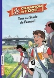 Sylvain Zorzin - Jo, champion de foot Tome 3 : Tous au Stade de France !.
