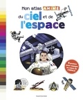 Bertrand Fichou et Aurélien Cantou - Mon atlas animé du ciel et de l'espace.
