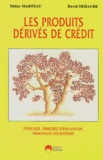 David Dehache et Didier Marteau - Les Produits Derives De Credit.