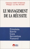 Philippe Van Den Bulke et Christian Saint-Etienne - Le Management De La Reussite. Felin.