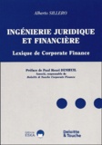 Alberto Sillero - Ingenierie Juridique Et Financiere. Lexique De Corporate Finance.
