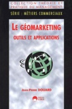 Jean-Pierre Douard - Le Geomarketing. Outils Et Applications.