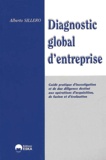Alberto Sillero - Diagnostic global de l'entreprise - Guide pratique d'investigation et de due diligence destiné aux opérations d'acquisition, de fusion et d'évaluation d'entreprises.