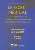 Daniel Malicier - Le secret médical - Le dossier médical, la communication des pièces, les informations du malade.