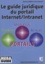 Martine Robert et Erol Giraudi - Le guide juridique du portail Internet/Intranet.