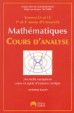 Antoine Rauzy - Mathématiques - Cours d'analyse Licence L1 et L2, 1re et 2e année d'Université - 24 crédits européens, cours et sujets d'examen corrigés.