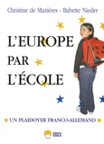 Christine de Mazières et Babette Nieder - Et si on recommençait l'Europe par l'école ? - Plaidoyer franco-allemand.