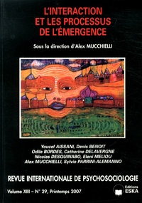 Alex Mucchielli - Revue internationale de psychosociologie N° 29, Printemps 2007 : L'interaction et les processus de l'émergence.