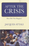 Jacques Attali - After the crisis: How did this happen?.