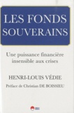 Henri-Louis Védie - Les fonds souverains - Une puissance financière insensible aux crises.