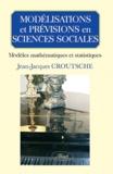 Jean-Jacques Croutsche - Modélisations et prévisions en sciences sociales - Modèles mathématiques et statistiques.