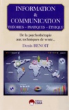 Denis Benoit - Information & communication : théories, pratiques, éthique - De la psychothérapie aux techniques de vente....