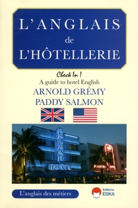 Arnold Grémy et Paddy Salmon - L'anglais de l'hôtellerie - "Check in !" A Guide to Hotel English.