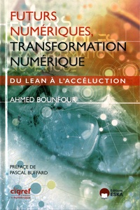 Ahmed Bounfour - Futurs numériques, transformation numérique - Du lean à l'accéluction.