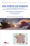 Sophie Cros et Florence Lerique - Les ports en France - Quelle stratégie portuaire pour un développement de l'activité ?.