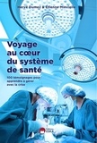 Hervé Dumez et Etienne Minvielle - Voyage au coeur du système de santé - 100 temoignages pour apprendre à gérer avec la crise.