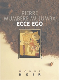 Pierre Mumbere Mujumba - Ecce Ego.