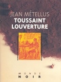 Jean Métellus - Toussaint Louverture.