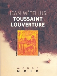 Jean Métellus - Toussaint Louverture.