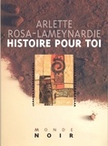 Arlette Rosa-Lameynardie - Histoire pour toi.