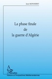 Jean Monneret - La Phase Finale De La Guerre D'Algerie.