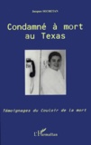 Jacques Secretan - Condamne A Mort Au Texas. Temoignages Du Couloir De La Mort.