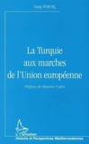 Garip Turunc - La Turquie aux marches de l'Union européenne.