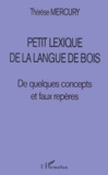 Thérèse Mercury - Petit Lexique De La Langue De Bois. De Quelques Concepts Et Faux Reperes.