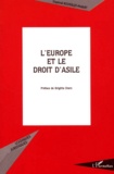 Daphné Bouteillet-Paquet - L'Europe Et Le Droit D'Asile. La Politique D'Asile Europeenne Et Ses Consequences Sur Les Pays D'Europe Centrale.