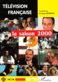 Christian Bosséno - Television Francaise : La Saison 2000.