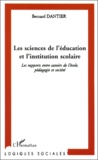 Bernard Dantier - Les Sciences De L'Education Et L'Institution Scolaire. Les Rapports Entre Savoirs De L'Ecole, Pedagogie Et Societe.