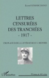 Lionel Lemarchand - Lettres Censurees Des Tranchees 1917. Une Place Dans La Litterature Et L'Histoire.