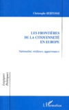 Christophe Bertossi - Les Frontieres De La Citoyennete En Europe.